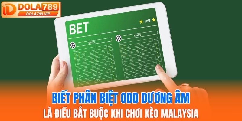 Biết phân biệt odd dương âm là điều bắt buộc khi chơi kèo Malaysia