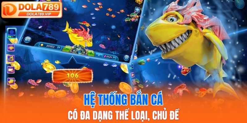 Hệ thống game bắn cá đa dạng thể loại tại DOLA789