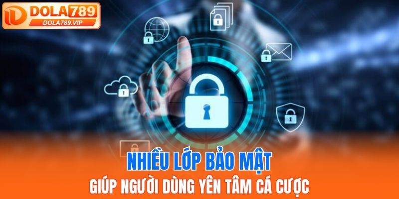 Nhiều lớp bảo mật giúp người dùng yên tâm cá cược