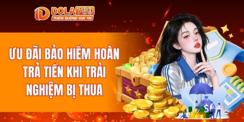 Ưu đãi bảo hiểm hoàn trả khi trải nghiệm thua